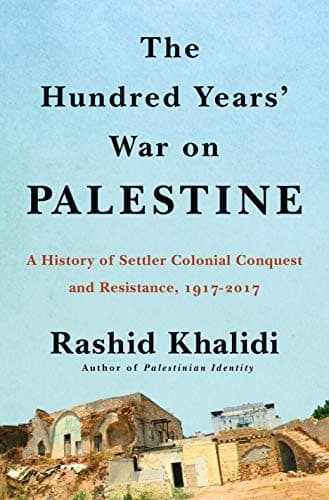 Cover of The Hundred Years' War on Palestine: A History of Settler Colonialism and Resistance
